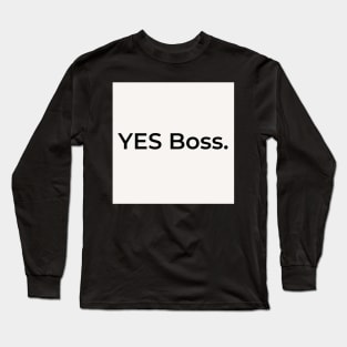 YES Boss. (white) Long Sleeve T-Shirt